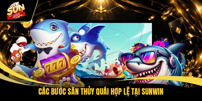 Các bước săn thủy quái hợp lệ tại Sunwin