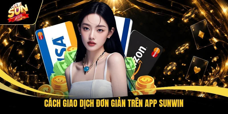 Cách giao dịch đơn giản trên app Sunwin