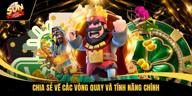 Chia sẻ về các vòng quay và tính năng chính