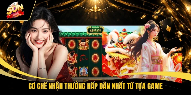 Cơ chế nhận thưởng hấp dẫn nhất từ tựa game
