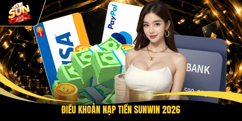 Điều khoản nạp tiền Sunwin 2026