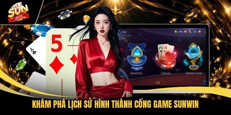 Khám phá lịch sử hình thành cổng game Sunwin