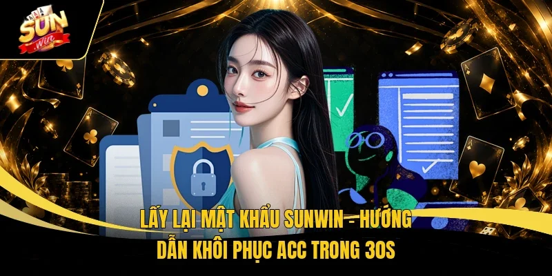 Lấy Lại Mật Khẩu Sunwin - Hướng Dẫn Khôi Phục Acc Trong 30s