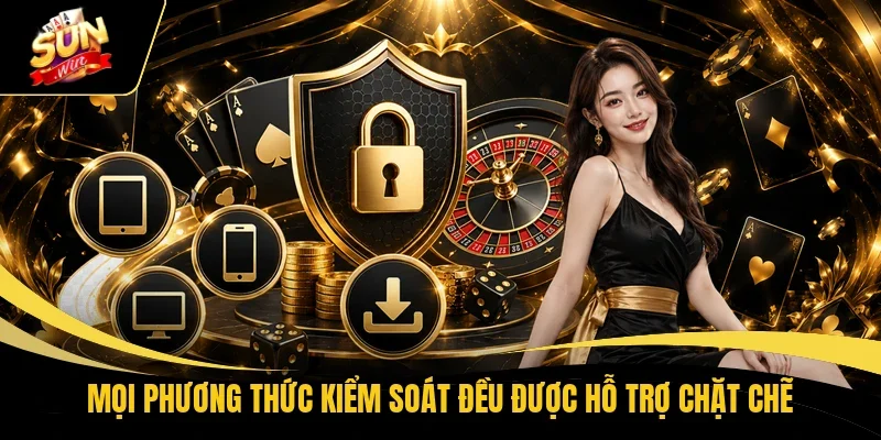 Mọi phương thức kiểm soát đều được hỗ trợ chặt chẽ