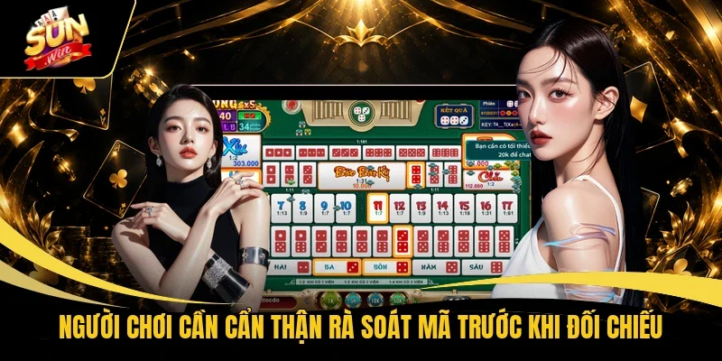 Người chơi cần cẩn thận rà soát mã trước khi đối chiếu