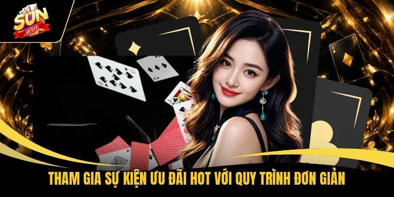 Tham gia sự kiện ưu đãi hot với quy trình đơn giản