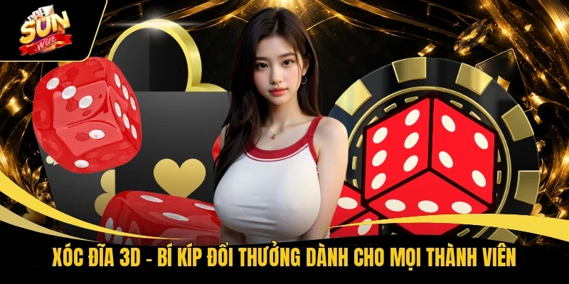 Xóc Đĩa 3D - Bí Kíp Đổi Thưởng Dành Cho Mọi Thành Viên