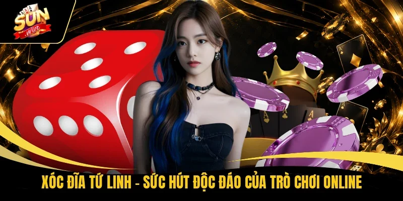 Xóc đĩa tứ linh - Sức hút độc đáo của trò chơi online